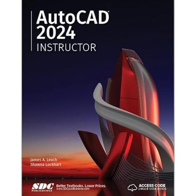 AutoCAD 2024 Instructor: A Student Guide for In-Depth Coverage of AutoCAD's ...