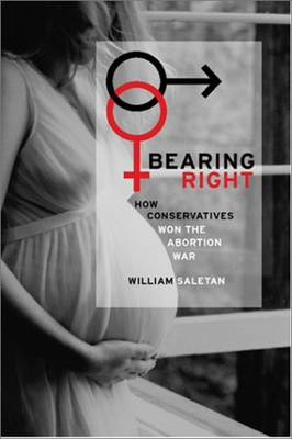 #ad Bearing Right : How Conservatives Won the Abortion War William Sa $6.57