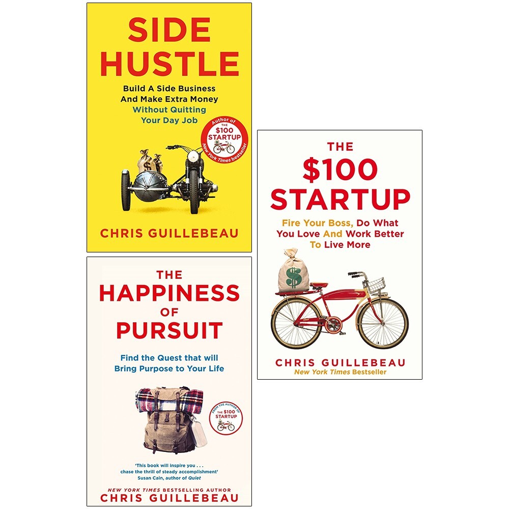 Chris Guillebeau 3 Books Set Side Hustle, Happiness of Pursuit, The $100 Startup