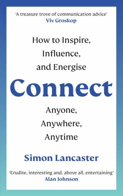 Connect! : How to Inspire, Influence and Energise Anyone, Anywhere, Anytime ... - Image 3