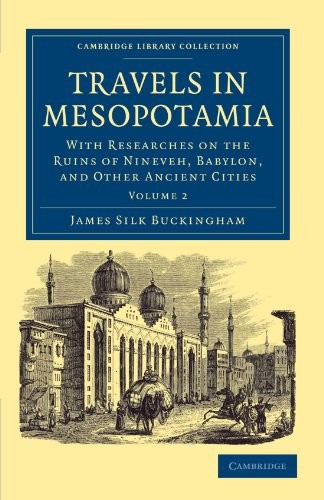 Travels in Mesopotamia - Volume 2, Buckingham, Silk 9781108042154 New<-