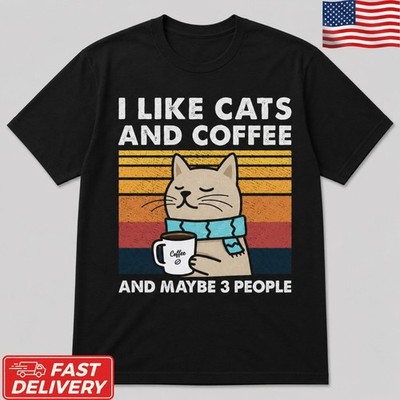 I Like Cats Coffee And Maybe 3 People Funny Cat Graphic T-Shirt S-5XL