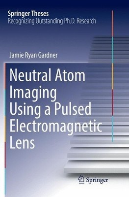 Neutral Atom Imaging Using a Pulsed Electromagnetic Lens - 9783319886039