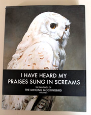 I Have Heard My Praises Sung in Screams, Sign...