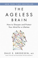 The Ageless Brain How To Sharpen And Protect Your Mind For A Lifetime Bredesen