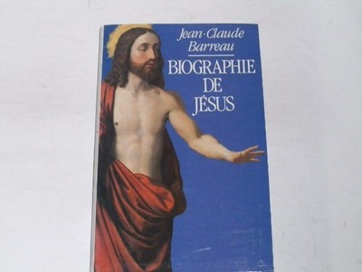 Barreau, Jean-Claude:Biographie de Jésus.Librairie Plon 1993