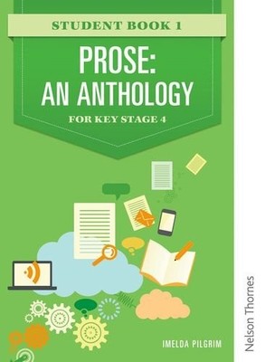 Prose: An Anthology for Key Stage 4 Student Book 1,Imelda Pilgri
