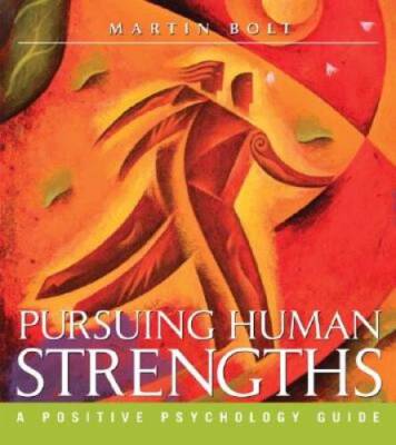 Pursuing Human Strengths: A Positive Psychology Guide - Paperback - VERY GOOD