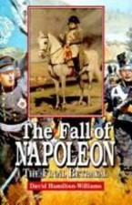 The Fall of Napoleon : The Final Betrayal Hardcover David Hamilto