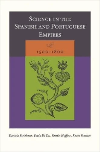 Kevin Sheehan Science in the Spanish and Portuguese Empires, 1500–180 (Hardback) - Image 1 of 1