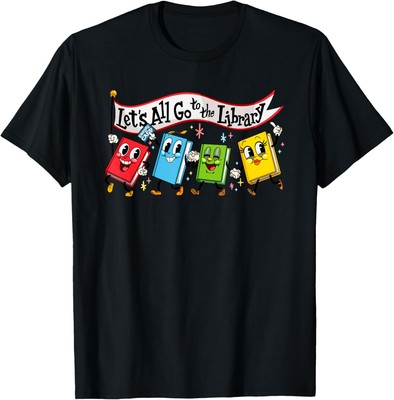 Vintage Let's All Go To The Library Funny Book Reading Lover T-Shirt Hoodie
