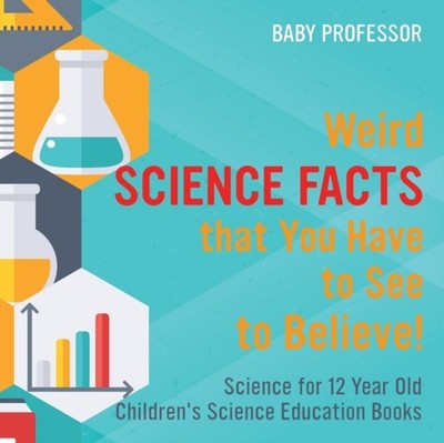 Baby Professor - Weird Science Facts that You Have to See to Believe!  - X555z