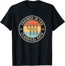 Trained In The Classical Arts Manual Transmission Cars Lover Unisex T-shirt Trained In The Classical Arts Manual Transmission Cars Lover Unisex T-shirt