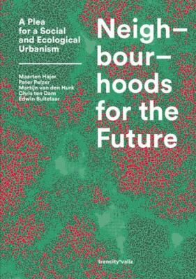 Neighbourhoods for the Future: A Plea for a Social and Ecological Urbanism, , Ve