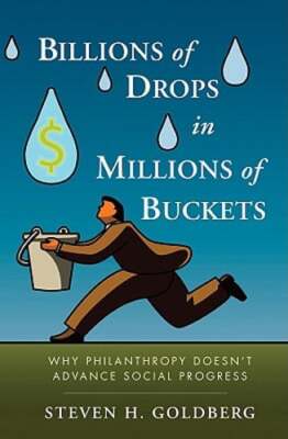 Billions of Drops in Millions of Buckets: Why Philanthropy Doesn't Advance: New