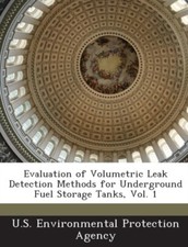 U.S. Environmental P - Evaluation of Volumetric Leak Detection Methods - X555z