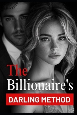 The Billionaire's Darling Method + 5 BONUS Guides: (For Women) by Joanna Ellison