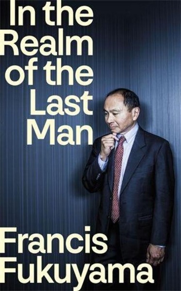 In The Realm Of The Last Man, Francis Fukuyama-image