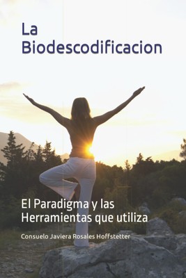 La Biodescodificacion: El Paradigma y las Herramientas que utiliza (Spanish Edit