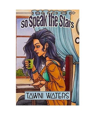 So Speak the Stars: Poetry and Prose in the Throes of Identity Crisis, Tawni Wat