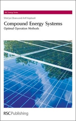 Arif Hepbasli Shin'ya Obara Compound Energy Systems (Hardback) RSC Energy Series