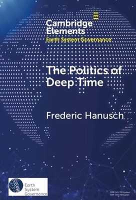 The Politics of Deep Time by Frederic Hanusch Hardcover Book