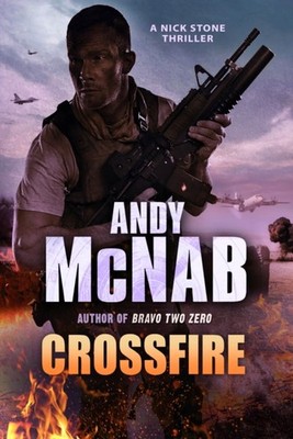 Crossfire (Nick Stone Thriller 10) by Andy McNab (Paperback Book)
