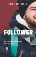 Follower Wie Gott Dein Leben VeräNdert, Wenn Du Ihn LäSst Gunnar Engel Buch 2020