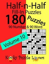 Half-n-Half Fill-In Puzzles, Volume 10: 180 Puzzles, 90 Number  90 Word Fill...