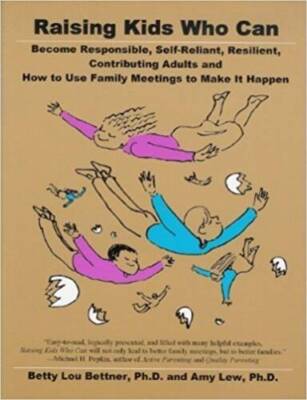 Raising Kids Who Can: Become Responsible, Self-Reliant, Resilient, C - VERY GOOD