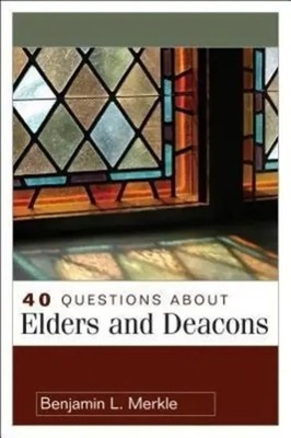 40 Questions about Elders and Deacons | Benjamin Merkle | Englisch | Taschenbuch