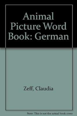 Animal Picture Word Book: German, Zeff, Claudia & Tucking, Cornelie, Used; Good 