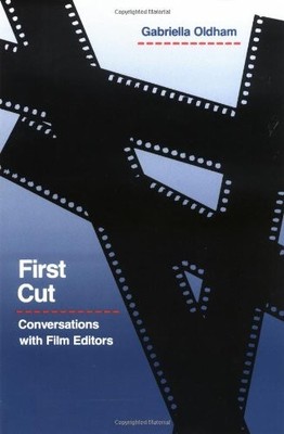 First Cut: Conversations with Film Editors, Oldham, Gabriella, Used; Very Good B