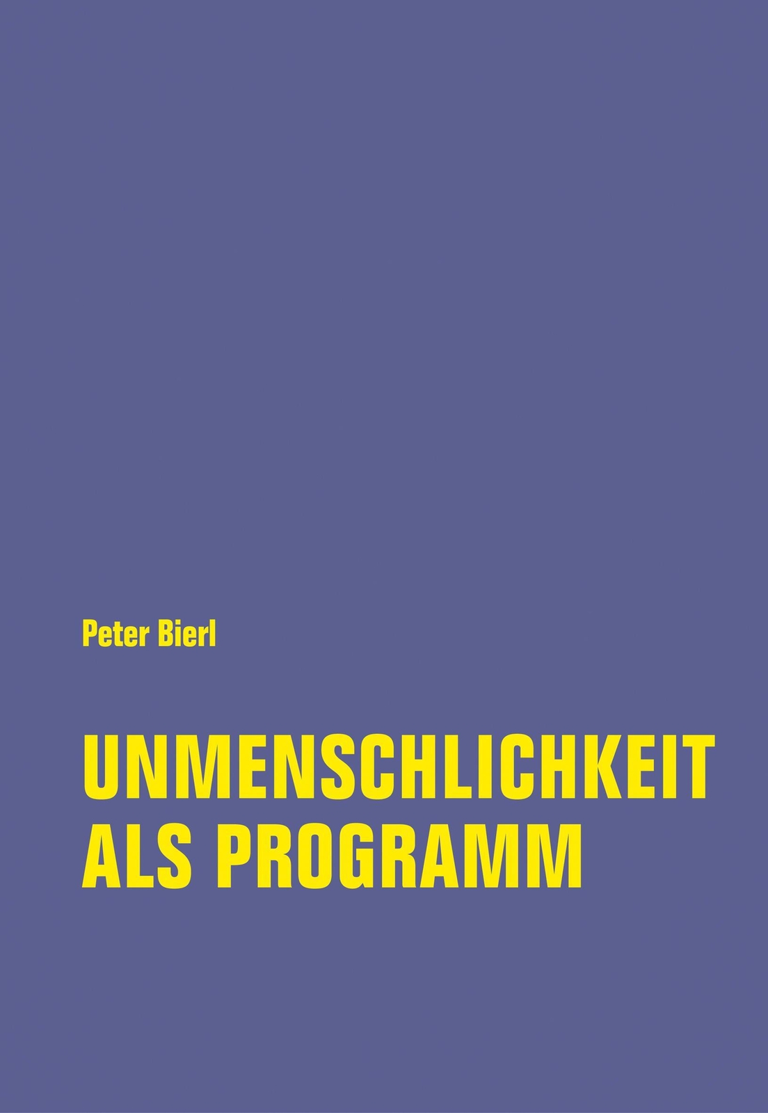 Thumbnail - Unmenschlichkeit Als Programm | Peter Bierl | Taschenbuch | 364 S. |