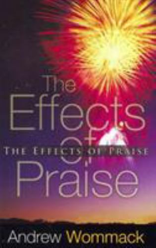 The Effects of Praise - 9781606835227, Andrew Wommack, paperback