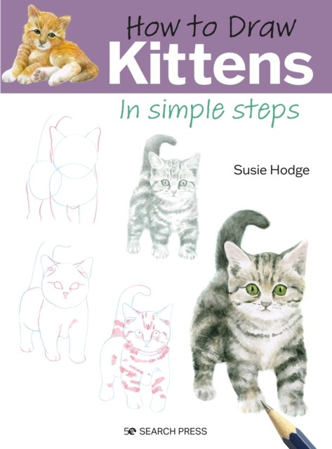 How to Draw: Kittens In Simple Steps by Susie Hodge (Paperback Book)