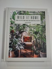 Wild at Home: How to Style and Care for Beautiful Plants by Hilton Carter: Used