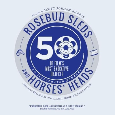 Rosebud Sleds and Horses' Heads: 50 of Film's Most Evocative Objects - An Illust