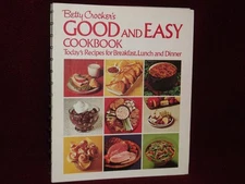 Betty Crocker's Good And Easy Cookbook: Today's Recipes For Breakfast, Lunch, An