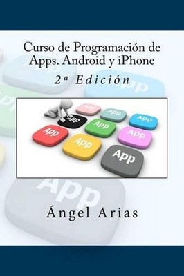 Curso de Programacin de Apps. Android y iPhone: 2a Edici?n by Angel Arias (Spani