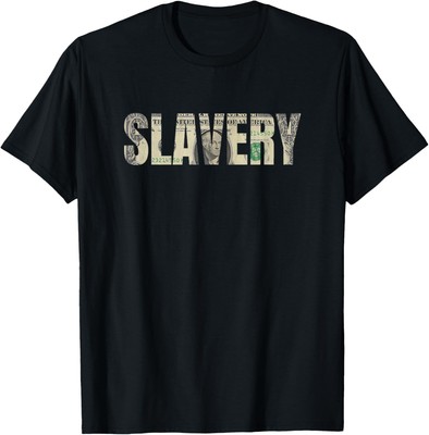 Slavery Money One Word Art Dollar Financial Protest Tshirt