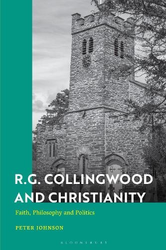 R.G. Collingwood and Christianity by Peter Johnson - 9781350465411