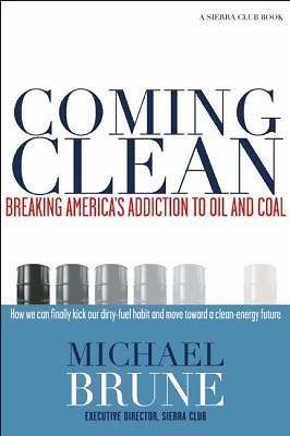 Coming Clean: Breaking America's Addiction to Oil and Coal (Sierra Club Books (