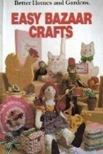 Better Homes and Gardens Easy Bazaar Crafts - Hardcover By NA - GOOD