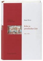 Geschichte Der Stadt KöLn 09. KöLn In PreußIscher Zeit 1815 - 1871 JüRgen Herres