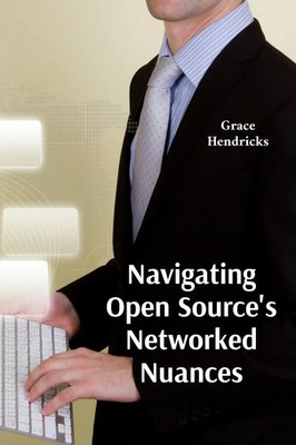 Grace Hendricks | Navigating Open Source's Networked Nuances | Taschenbuch