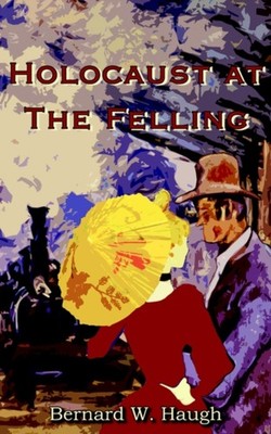 Haugh - Holocaust at the Felling - New paperback or softback - X555z