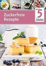 5 Zutaten Zuckerfreie Rezepte | Buch | Zustand sehr gut
