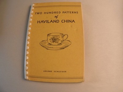 Two Hundred Patterns of Haviland China Arlene Schleiger 1950 Collector Reference