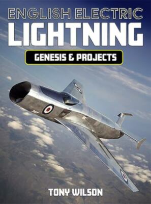 English Electric Lightning: Genesis and Projects, , Wilson, Tony, Very Good, 202